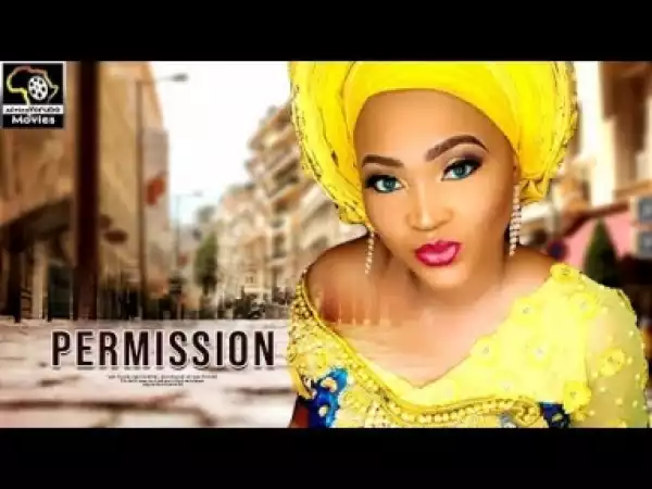Video: Permission - Latest Yoruba Movie 2018 Drama Starring: Mercy Aigbe